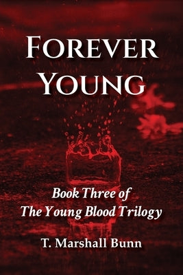 Forever Young: Book Three of the Young Blood Trilogy by Bunn, T. Marshall