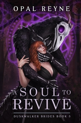 A Soul to Revive: Duskwalker Brides: Book 5 by Reyne, Opal