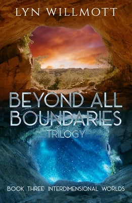 Beyond All Boundaries Book 3: Interdimensional Worlds by Willmott, Lyn