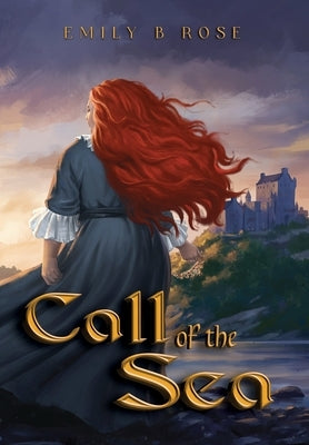 Call of the Sea by Rose, Emily B.