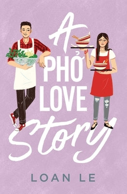 A Pho Love Story by Le, Loan