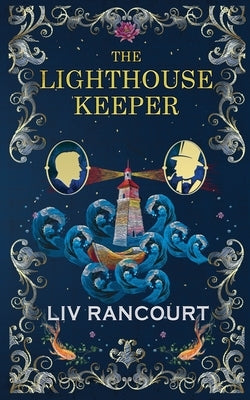 The Lighthouse Keeper: A Victorian Gothic M/M Romance by Rancourt, LIV