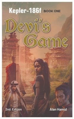 Devi's Game: Kepler-186f: Book One by Hamid, Alan