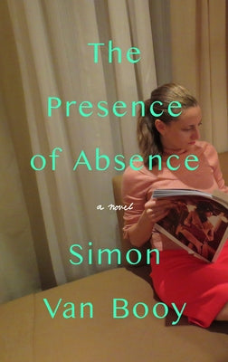 The Presence of Absence by Van Booy, Simon