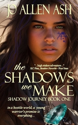 The Shadows We Make - Shadow Journey Series Book One by Ash, Jo Allen