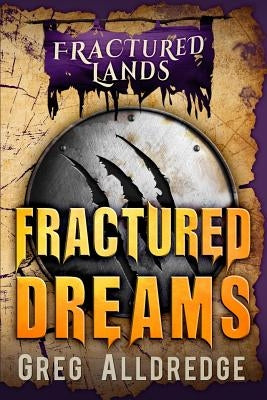 Fractured Dreams: A Dark Fantasy by Alldredge, Greg