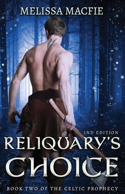 Reliquary's Choice: Book 2 of the Celtic Prophecy: Book 2 of the Celtic Prophecy: Book 2 of The Celtic Prophecy by Macfie, Melissa