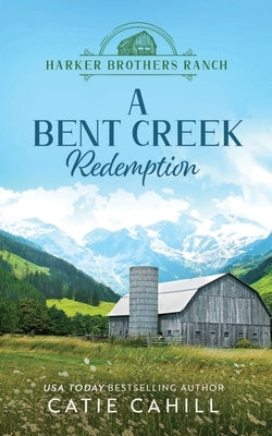 A Bent Creek Redemption by Cahill, Catie