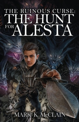 The Ruinous Curse: The Hunt for Alesta by McClain, Mark K.