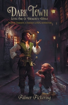 Dark Town, A Fantasy LitRPG Adventure: Level One of Dragon's Crawl by Pickering, Palmer