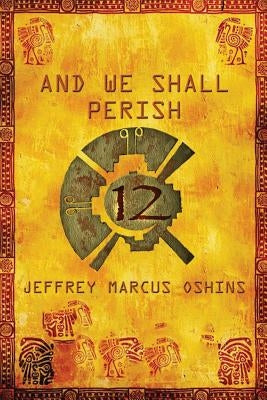 And We Shall Perish by Jeffrey, Marcus Oshins