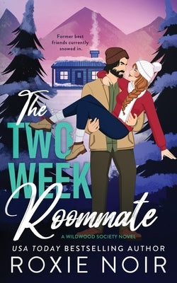 The Two Week Roommate: A Grumpy / Sunshine Romance by Noir, Roxie