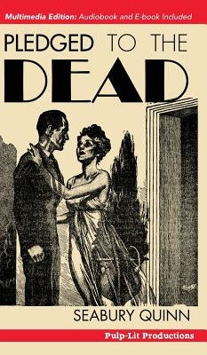 Pledged to the Dead: A classic pulp fiction novelette first published in the October 1937 issue of Weird Tales Magazine: A Jules de Grandin by Quinn, Seabury