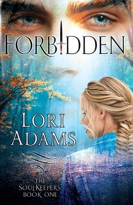 Forbidden, A Soulkeepers Novel (Book One): The Soulkeepers by Adams, Lori