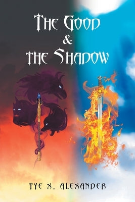 The Good and the Shadow by Alexander, Tye X.