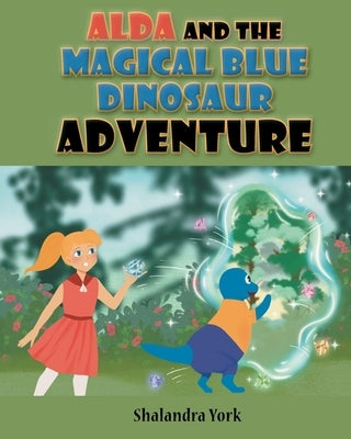 Alda and the Magical Blue Dinosaur Adventure by York, Shalandra