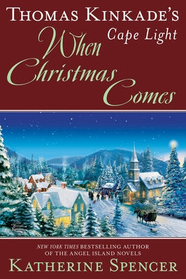 Thomas Kinkade's Cape Light: When Christmas Comes by Spencer, Katherine