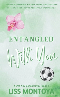 Entangled With You: Anniversary Edition by Montoya, Liss