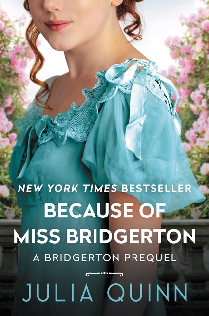 Because of Miss Bridgerton: A Bridgerton Prequel by Quinn, Julia