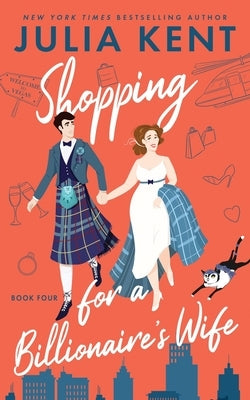 Shopping for a Billionaire's Wife by Kent, Julia