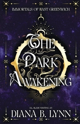 The Dark Awakening: A Young Adult Vampire and Witch Romance & Urban Fantasy by Lynn, Diana B.