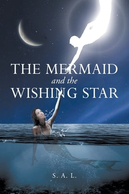 The Mermaid and the Wishing Star by S a L