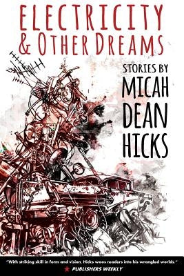 Electricity and Other Dreams by Hicks, Micah Dean