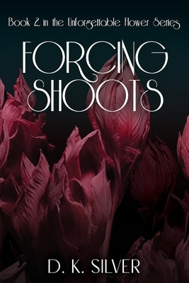 Forcing Shoots by Silver, D. K.