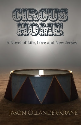 Circus Home- A Novel of Life, Love and New Jersey by Ollander-Krane, Jason