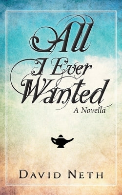 All I Ever Wanted by Neth, David