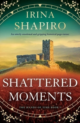 Shattered Moments: An utterly emotional and gripping historical page-turner by Shapiro, Irina