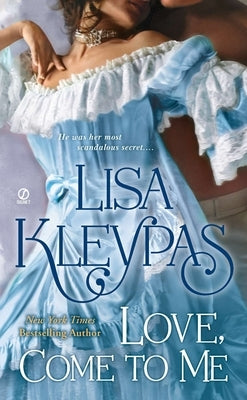 Love, Come to Me by Kleypas, Lisa