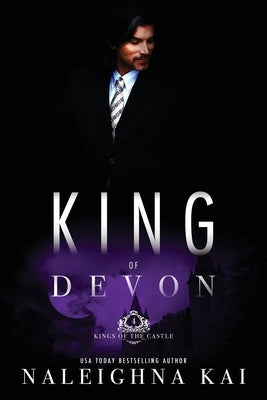 King of Devon: Book 4 of the Kings of the Castle Series by Kai, Naleighna