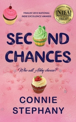 Second Chances: Who Will Abby Choose? by Connie Stephany