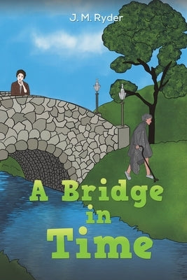 A Bridge in Time by Ryder, J. M.