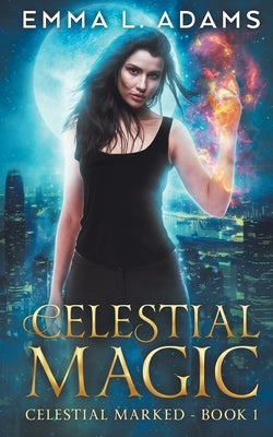 Celestial Magic by Adams, Emma L.