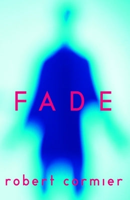 Fade by Cormier, Robert