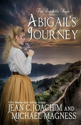 Abigail's Journey by Joachim, Jean C.