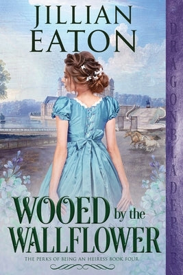 Wooed by the Wallflower by Eaton, Jillian