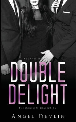 The Double Delight Complete Collection: Sold, Share, Submit by Devlin, Angel