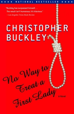 No Way to Treat a First Lady by Buckley, Christopher