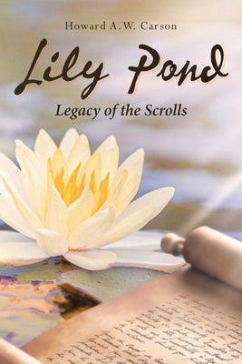 Lily Pond: Legacy of the Scrolls by Carson, Howard a. W.