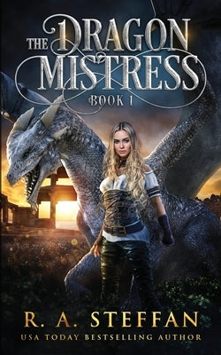 The Dragon Mistress: Book 1 by Steffan, R. a.