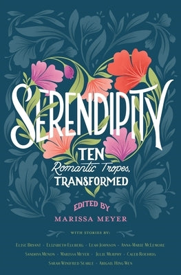 Serendipity: Ten Romantic Tropes, Transformed by Bryant, Elise