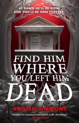 Find Him Where You Left Him Dead by Simmons, Kristen