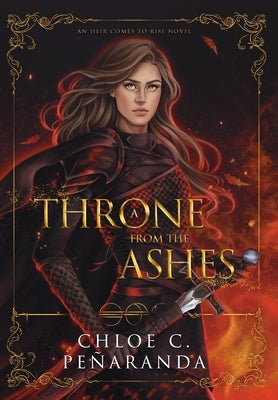 A Throne from the Ashes: An Heir Comes to Rise - Book 3 by Pe?aranda, Chloe C.