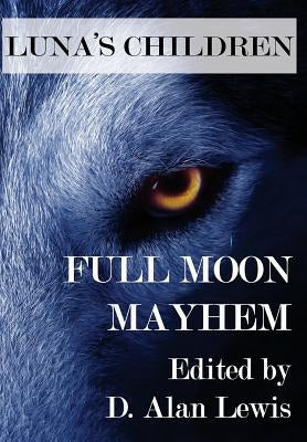 Luna's Children: Full Moon Mayhem by Lewis, D. Alan