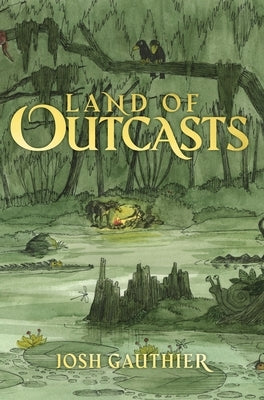 Land of Outcasts by Gauthier, Josh