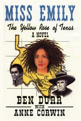 Miss Emily, the Yellow Rose of Texas by Durr, Ben