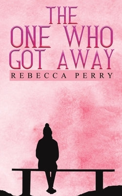 The One Who Got Away by Perry, Rebecca